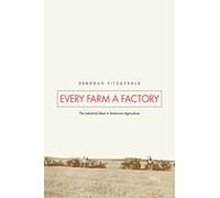 Every Farm a Factory: The Industrial Ideal in American Agriculture
