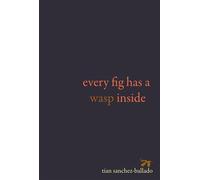 Every Fig Has a Wasp Inside - Tian Sanchez-Ballado - Tian Sanchez-Ballado - ebook (ePub) - Livre