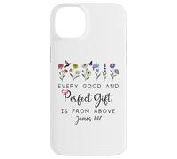 Every Good Perfect is from Above Bible God Quote James 1:17 Coque pour iPhone 14 Plus