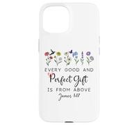 Every Good Perfect is from Above Bible God Quote James 1:17 Coque pour iPhone 15