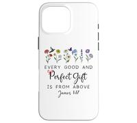 Every Good Perfect is from Above Bible God Quote James 1:17 Coque pour iPhone 16 Pro Max