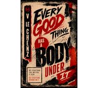Every Good Thing Has a Body Under It