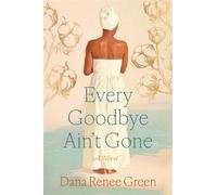 Every Goodbye Ain't Gone - Dana Renee Green - Simon & Schuster - ebook (ePub) - Livre