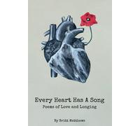 Every Heart Has A Song: Poems Of Love And Longing