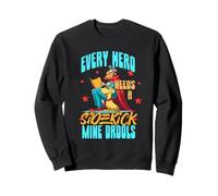 Every Hero Needs a Sidekick. Mine drools. Sweatshirt