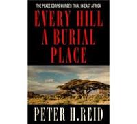 Every Hill a Burial Place by Peter H. Reid Peter H. Reid (Auteur)