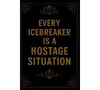 Every icebreaker is a hostage situation: A Funny Sarcastic Office Notebook for Introverts, Coworkers, and Surviving Meetings - The Perfect White Elephant Gift