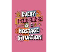 Every icebreaker is a hostage situation: A Funny Sarcastic Office Notebook for Introverts, Coworkers, and Surviving Meetings - The Perfect White Elephant Gift