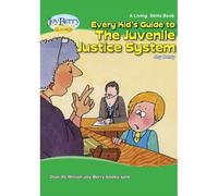 Every Kid's Guide To The Juvenile Justice System