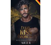 Every Kiss is Poison: Mafia Romanze (Deutsch) (Poison to Ashes (Deutsch)) (German Edition)