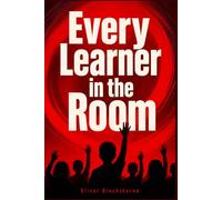 Every Learner in the Room: A complete K-12 guide on using inclusive, tailored teaching methods to support every student's unique learning needs