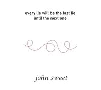 every lie will be the last lie until the next one