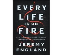 Every Life Is On Fire by Jeremy England Jeremy England (Auteur)