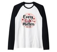 Every Life Matters Pro-Life Cœurs pour bébé fœtus Manche Raglan
