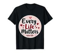 Every Life Matters Pro-Life Cœurs pour bébé fœtus T-Shirt