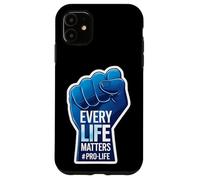 Every Life Matters Pro-Life Poing surélevé pour bébé à naître Coque pour iPhone 11