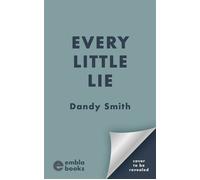 Every Little Lie The new unputdownable gripping psychological thriller from the author of THE WRONG DAUGHTER - Dandy Smith - Embla Books - ebook (ePub) - Livre
