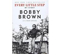 Every Little Step: My Story - A Raw and Powerful New York Times Bestselling Memoir on Fame and Whitney Houston