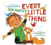 Every Little Thing: Based on the song 'Three Little Birds' by Bob Marley
