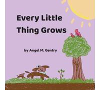 Every Little Thing Grows: A Children’s Book About Growth and Learning