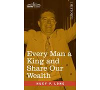 Every Man A King And Share Our Wealth: Two Huey Long Speeches