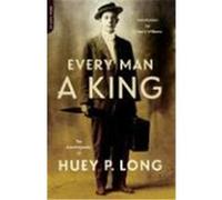 Every Man A King: The Autobiography Of Huey P. Long