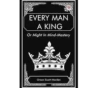 Every Man a King Or Might In Mind-Mastery