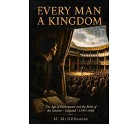 Every Man a Kingdom: The Age of Shakespeare and the Birth of the Interior England | 1599-1606
