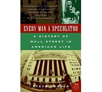 Every Man a Speculator: A History of Wall Street in American Life by Steve Fraser (2006-02-07)