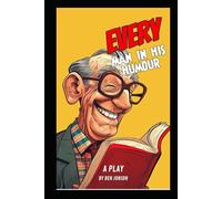 Every Man In His Humour: A PLAY