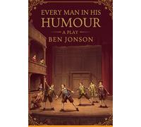 EVERY MAN IN HIS HUMOUR: A PLAY