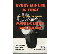 Every Minute Is First: Selected Late Poems