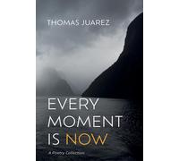 Every Moment Is Now
