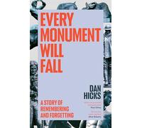Every Monument Will Fall – A Story of Remembering and Forgetting – Hutchinson