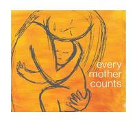 Every Mother Counts: Songs Inspired By The Documentary "No Woman, No Cry" Directed By Christy Turlington Burns