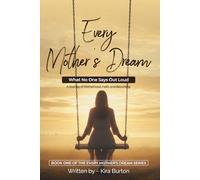 Every Mother’s Dream What No One Says Out Loud: A Journey of Motherhood, Faith, and Becoming