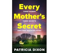 Every Mother's Secret - Patricia Dixon - Boldwood Books - ebook (ePub) - Livre