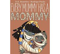 Every Mummy Has A Mommy
