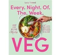 Every Night of the Week Veg by Lucy Tweed Lucy Tweed (Auteur)