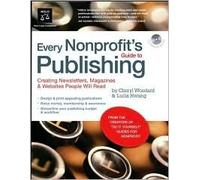 Every Nonprofit's Guide to Publishing Publisher: NOLO
