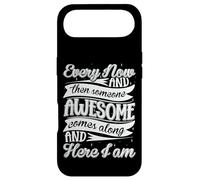 Every Now and Then Someone Awesome Come Along and Here I am Coque pour iPhone Air