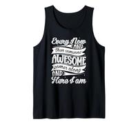 Every Now and Then Someone Awesome Come Along and Here I am Débardeur