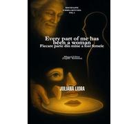 Every Part of Me Was a Woman: From Shame to Love: Discovering the Wholeness of Being Woman