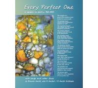 Every Perfect One: A memoir in poetry, song, and other lines, 1963-2025