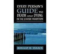 Every Person's Guide To Death And Dying In The Jewish Tradition