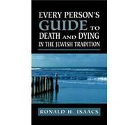 Every Persons Guide to Death and Dying in the Jewish Tradition by Ronald H. Isaacs Ronald H. Isaacs (Auteur)