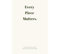 Every Piece Matters: A 30-Day Self-Development Workbook: Manage Anxiety, Understand Your Emotions, and Grow Stronger Every Day