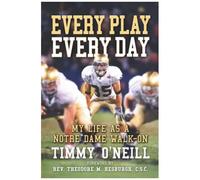 Every Play Every Day: My Life As A Notre Dame Walk-On