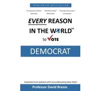 Every Reason in the World to Vote Democrat (Everything and Reasons) (Volume 1)