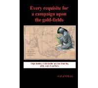 Every Requisite For A Campaign Upon The Gold-Fields